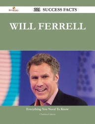 Title: Will Ferrell 221 Success Facts - Everything you need to know about Will Ferrell, Author: Christina Cabrera