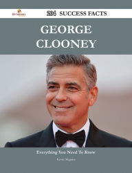 Title: George Clooney 204 Success Facts - Everything you need to know about George Clooney, Author: Kevin Mcguire