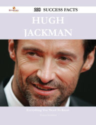 Title: Hugh Jackman 208 Success Facts - Everything you need to know about Hugh Jackman, Author: Theresa Mcfadden