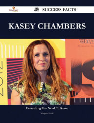 Title: Kasey Chambers 52 Success Facts - Everything you need to know about Kasey Chambers, Author: Margaret Craft