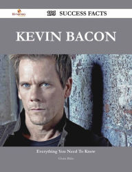 Title: Kevin Bacon 195 Success Facts - Everything you need to know about Kevin Bacon, Author: Gloria Blake