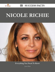 Title: Nicole Richie 90 Success Facts - Everything you need to know about Nicole Richie, Author: Joyce Hunt