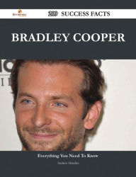 Title: Bradley Cooper 209 Success Facts - Everything you need to know about Bradley Cooper, Author: Andrew Hendrix