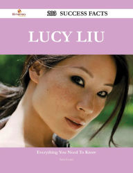 Title: Lucy Liu 203 Success Facts - Everything you need to know about Lucy Liu, Author: Sara Evans