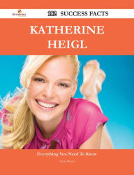 Title: Katherine Heigl 182 Success Facts - Everything you need to know about Katherine Heigl, Author: Scott Meyer