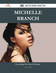 Title: Michelle Branch 112 Success Facts - Everything you need to know about Michelle Branch, Author: Arthur Nolan