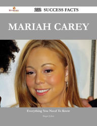 Title: Mariah Carey 232 Success Facts - Everything you need to know about Mariah Carey, Author: Roger Johns