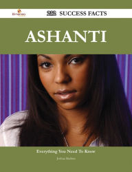 Title: Ashanti 232 Success Facts - Everything you need to know about Ashanti, Author: Joshua Shelton