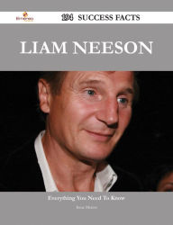 Title: Liam Neeson 194 Success Facts - Everything you need to know about Liam Neeson, Author: Irene Mercer