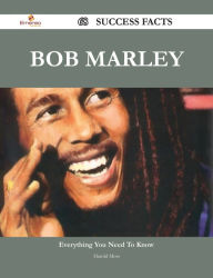 Title: Bob Marley 68 Success Facts - Everything you need to know about Bob Marley, Author: Harold Moss