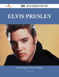 Title: Elvis Presley 194 Success Facts - Everything you need to know about Elvis Presley, Author: Helen French