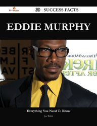 Title: Eddie Murphy 30 Success Facts - Everything you need to know about Eddie Murphy, Author: Joe Webb