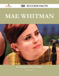 Title: Mae Whitman 126 Success Facts - Everything you need to know about Mae Whitman, Author: Deborah Roth