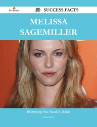 Title: Melissa Sagemiller 30 Success Facts - Everything you need to know about Melissa Sagemiller, Author: Joshua Baker