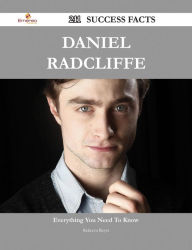 Title: Daniel Radcliffe 211 Success Facts - Everything you need to know about Daniel Radcliffe, Author: Rebecca Reyes