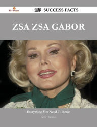 Title: Zsa Zsa Gabor 159 Success Facts - Everything you need to know about Zsa Zsa Gabor, Author: Kevin Chambers