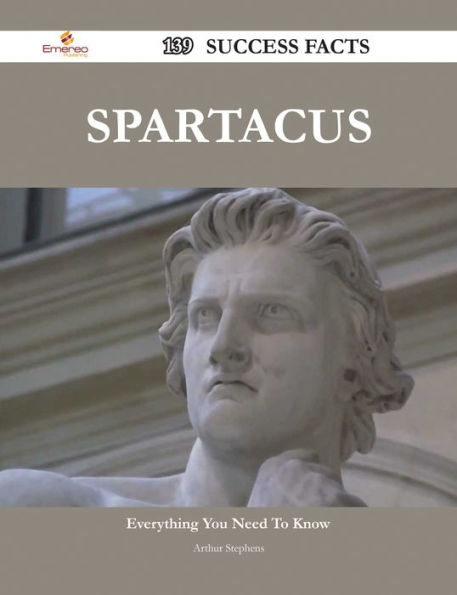 Spartacus 139 Success Facts - Everything you need to know about Spartacus