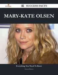 Title: Mary-Kate Olsen 81 Success Facts - Everything you need to know about Mary-Kate Olsen, Author: Norma Pacheco