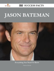 Title: Jason Bateman 226 Success Facts - Everything you need to know about Jason Bateman, Author: Theresa Stewart