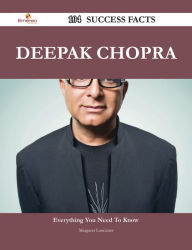 Title: Deepak Chopra 104 Success Facts - Everything you need to know about Deepak Chopra, Author: Margaret Lancaster