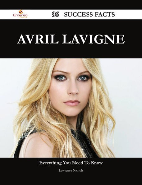 Avril Lavigne 96 Success Facts - Everything you need to know about Avril Lavigne