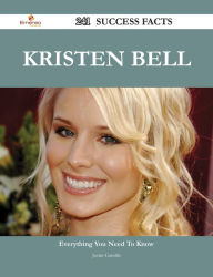 Title: Kristen Bell 241 Success Facts - Everything you need to know about Kristen Bell, Author: Justin Gamble