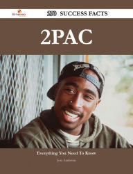 Title: 2Pac 270 Success Facts - Everything you need to know about 2Pac, Author: Jose Anderson