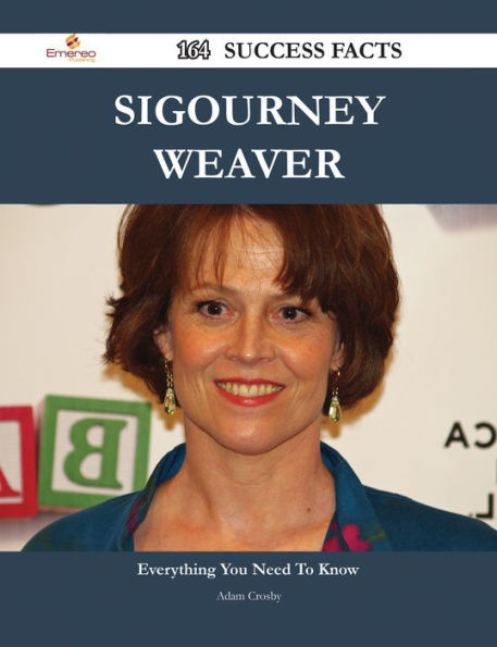 Sigourney Weaver 164 Success Facts - Everything you need to know about Sigourney Weaver