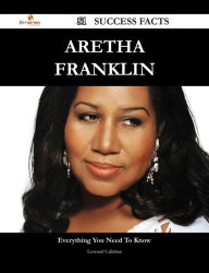 Title: Aretha Franklin 51 Success Facts - Everything you need to know about Aretha Franklin, Author: Leonard Callahan