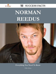 Title: Norman Reedus 76 Success Facts - Everything you need to know about Norman Reedus, Author: Willie Mckay