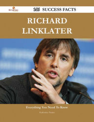 Title: Richard Linklater 146 Success Facts - Everything you need to know about Richard Linklater, Author: Katherine Nunez