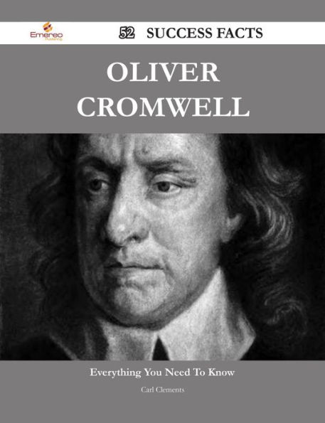 Oliver Cromwell 52 Success Facts - Everything you need to know about Oliver Cromwell