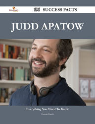 Title: Judd Apatow 195 Success Facts - Everything you need to know about Judd Apatow, Author: Dennis Burch