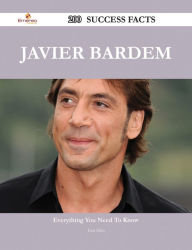 Title: Javier Bardem 200 Success Facts - Everything you need to know about Javier Bardem, Author: Lisa Silva