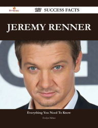 Title: Jeremy Renner 157 Success Facts - Everything you need to know about Jeremy Renner, Author: Evelyn Mckee