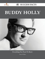 Title: Buddy Holly 64 Success Facts - Everything you need to know about Buddy Holly, Author: Manuel Phillips