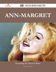 Title: Ann-Margret 148 Success Facts - Everything you need to know about Ann-Margret, Author: Thomas Montoya