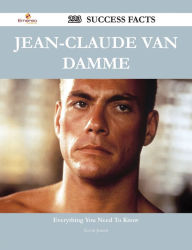 Title: Jean-Claude Van Damme 223 Success Facts - Everything you need to know about Jean-Claude Van Damme, Author: Kevin Jensen