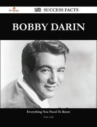 Title: Bobby Darin 168 Success Facts - Everything you need to know about Bobby Darin, Author: Chris Avila