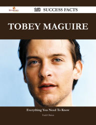 Title: Tobey Maguire 168 Success Facts - Everything you need to know about Tobey Maguire, Author: Todd Obrien