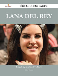 Title: Lana Del Rey 240 Success Facts - Everything you need to know about Lana Del Rey, Author: Chris Wooten