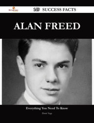 Title: Alan Freed 149 Success Facts - Everything you need to know about Alan Freed, Author: Doris Vega