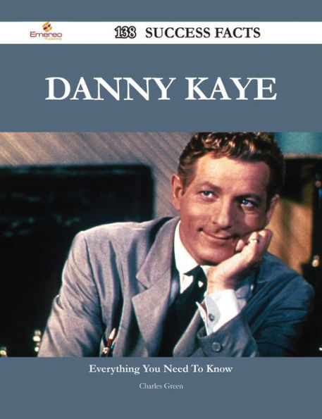 Danny Kaye 138 Success Facts - Everything you need to know about Danny Kaye