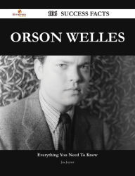 Title: Orson Welles 106 Success Facts - Everything you need to know about Orson Welles, Author: Joe Joyner