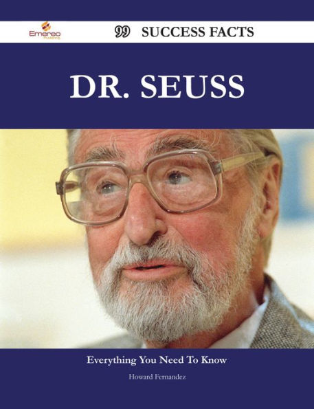 Dr. Seuss 99 Success Facts - Everything you need to know about Dr. Seuss