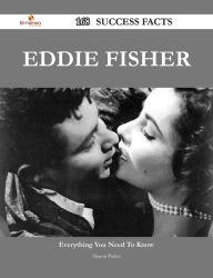 Title: Eddie Fisher 168 Success Facts - Everything you need to know about Eddie Fisher, Author: Sharon Parker