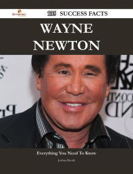 Title: Wayne Newton 135 Success Facts - Everything you need to know about Wayne Newton, Author: Joshua Booth