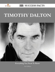 Title: Timothy Dalton 202 Success Facts - Everything you need to know about Timothy Dalton, Author: Ann Gallegos