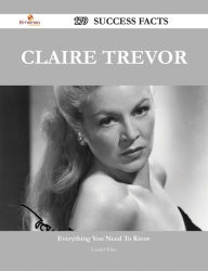 Title: Claire Trevor 179 Success Facts - Everything you need to know about Claire Trevor, Author: Gerald Wiley