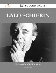 Title: Lalo Schifrin 209 Success Facts - Everything you need to know about Lalo Schifrin, Author: Steve Freeman